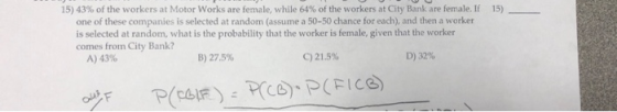 15) 43% of the workers at Motor works are female, while 64% of the workers at City Bank are female. If 15) one of these compa