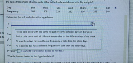 the same frequencies of police calls. What is the fundamental error with this analysis? Day Fri Sat Sun 160 Mon 205 Tues 220