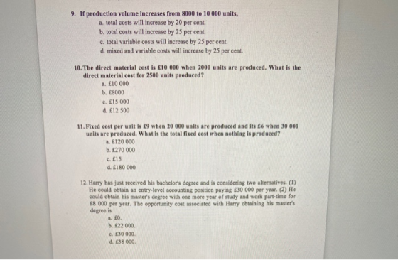 9. If production volume increases from 8000 to 10 000 units, a. total costs will increase by 20 per cent. b. total costs will