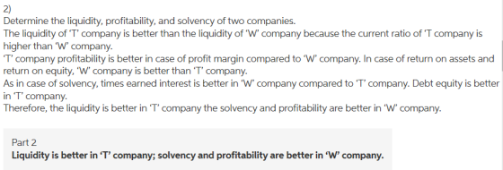 2) Determine the liquidity, profitability, and solvency of two companies. The liquidity of T company is better than the liq