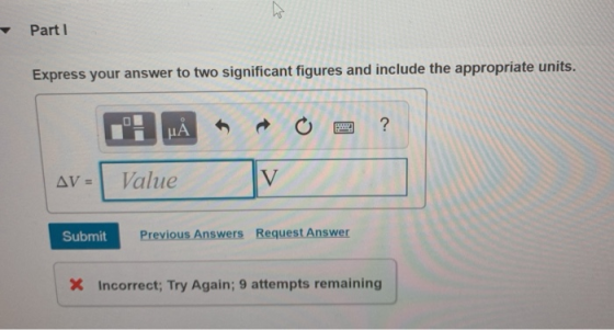 Part 1 Express your answer to two significant figures and include the appropriate units. O = ? CHÅ AV = Value Submit * V AV =