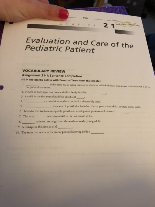 CHAPTER 2 Evaluation and Care of the Pediatric Patient VOCABULARY REVIEW Assignment 21-1: Sentence Completion Fill in the bla