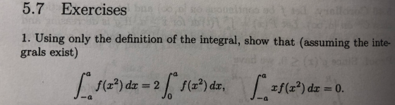 5.7 Exercises sing only the definition of the integral, show that (assuming the inte grals exist) xf(x2) dx = 0.