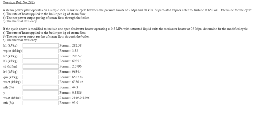 Question Ref. No: 2925 A steam power plant operates on a simple ideal Rankine cycle between the pressure limits of 9 Mpa and