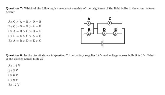 Question 7: Which of the following is the correct ranking of the brightness of the light bulbs in the circuit shown below? A