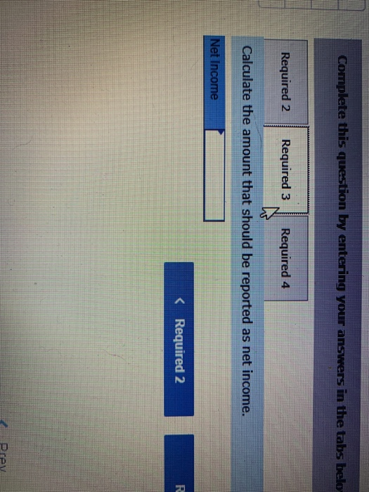 Complete this question by entering your answers in the tabs belo Required 2 Required 3 Required 4 Calculate the amount that s