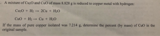 A mixture of Cu2O and CuO of mass 8.828 g is reduced to copper metal with hydrogen: Cu2O +H2 2Cu + H20 CuO +H2- Cu+H20 If the