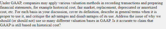 Under GAAP, companies may apply various valuation methods in recording transactions and preparing financial statements, for e