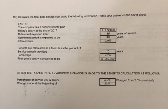 10.) Calculate the total prior service cost using the following information. Write your answer on the cover sheet. FACTS: The