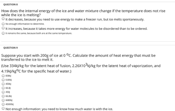 QUESTION 8 How does the internal energy of the ice and water mixture change if the temperature does not rise while the ice is