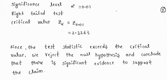 significance level do 20.01 2 Right tailed test critical value Za = Zoool = 2:3263 conclude since the test statistic exceeds