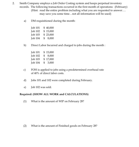 2. Smith Company employs a Job Order Costing system and keeps perpetual inventory records. The following transactions occurre