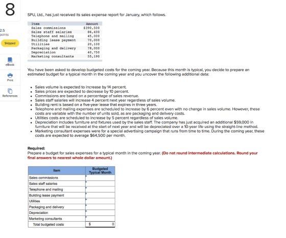 SPU, Ltd., has just received its sales expense report for January, which follows Amount $390,500 86,400 Item Sales commission