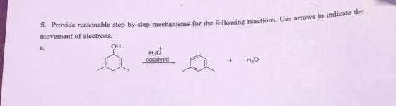 5. Provide reasonable step-by-step meehanisms for the following reactions. Use arrows to indicate the movement of electrons.