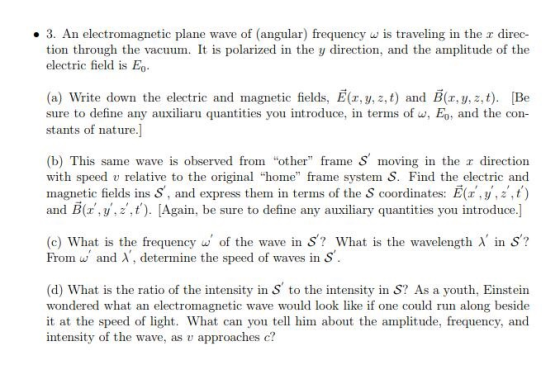. 3. An electromagnetic plane wave of (angular) frequency w is traveling in the r direc- tion through the vacuum. It is polar