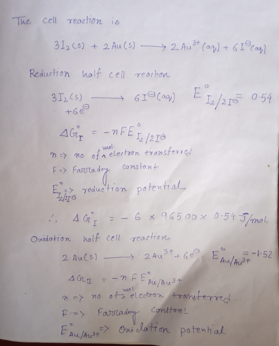 The cell reaction is 3 12 (5) + 2 Au(s) - 2 Au 3+ (aq) + 6 Io caal Reduction half cell reaction 3 I 2 (s) – 6 I (aq) E 12/258