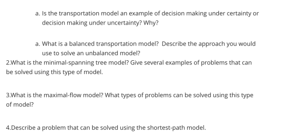 a. Is the transportation model an example of decision making under certainty or decision making under uncertainty? Why? a. Wh