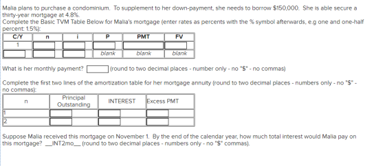 Malia plans to purchase a condominium. To supplement to her down-payment, she needs to borrow $150,000. She is able secure a