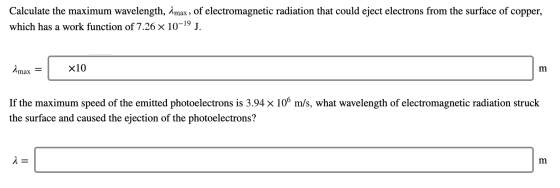 Calculate the maximum wavelength, Amax, of electromagnetic radiation that could eject electrons from the surface of copper, w
