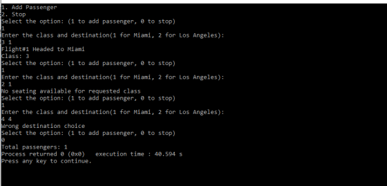 1. Add Passenger 2. Stop Select the option: (1 to add passenger, e to stop) Enter the class and destination(1 for Miami, 2 fo