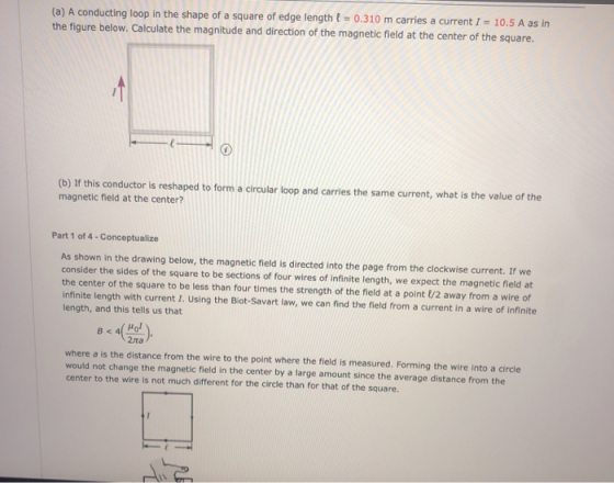 (a) A conducting loop in the shape of a square of edge length l = 0.310 m carries a current I = 10.5 A as in the figure below