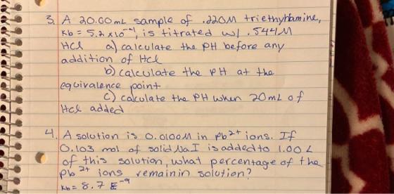 A a0.G0mb sample of daon triethyhbmine, SIOis titrated w 544M HCs Kb= a calculate tha pH before any addition of Hcl Calculate