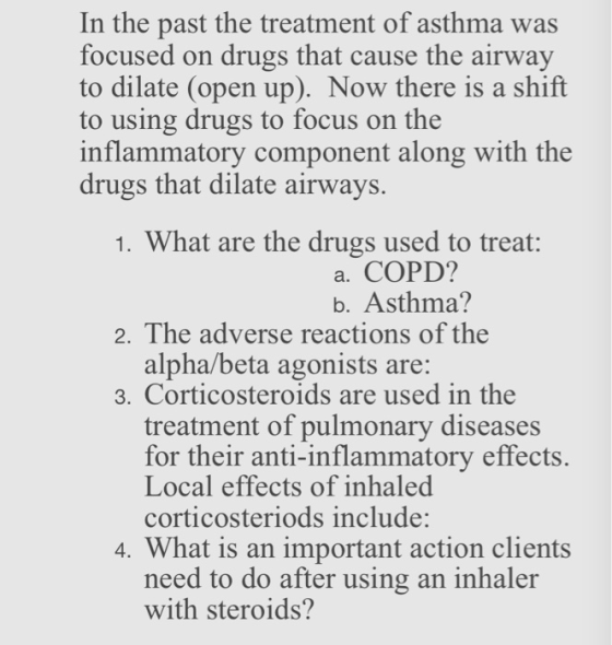 In the past the treatment of asthma was focused on drugs that cause the airway to dilate (open up). Now there is a shift to u
