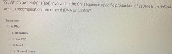 29. Which protein(s) is(are) involved in the Chi sequence-specific production of ssDNA from dsDNA and its recombination into