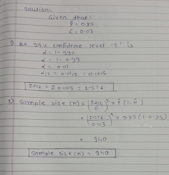 Soluutioni Given thct PE0-85 E 0.03 ) क। 17 is aa confidence de 1-99 ievel 1-0.99 d/2 -0.01/2 0.005 Z212 = Z oo05 - 2.516 Sa