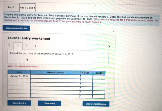 Reg 2 Reg 1 3 and Prepare the journal entry for American Food Services purchase of the machine on January 1, 2018, the first