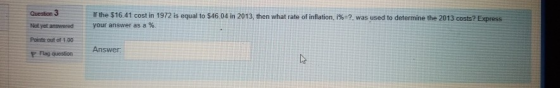 Question 3 If the $16.41 cost in 1972 is equal to 546.04 in 2013, then what rate of inflation, i%=?, was used to determine th