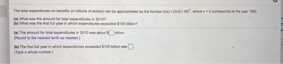The total expenditures on benefits in billions of dollars) can be approximated by the function h(x) = 23.5(1.09). where x =