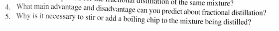 actionar distillation of the same mixture? 4. What main advantage and disadvantage can you predict about fractional distillat