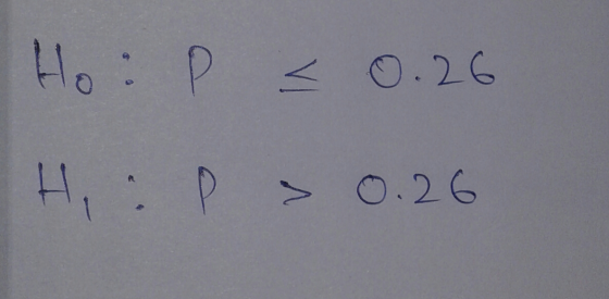 Ho: P = 0.26 Hi : P = 0.26
