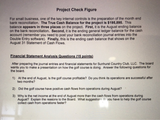 Project Check Figure For small business, one of the key internal controls is the preparation of the month end bank reconcilia