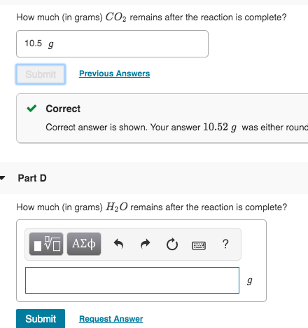 How much (in grams) CO2 remains after the reaction is complete? 10.5 g Submit Previous Answers ✓ Correct Correct answer is sh