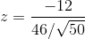 z=\frac{ -12 }{ 46 /\sqrt{50}}