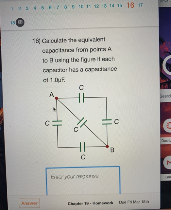 Drive 1 2 3 4 5 6 7 8 9 10 11 12 13 14 15 16 17 16) Calculate the equivalent capacitance from points A to B using the figure
