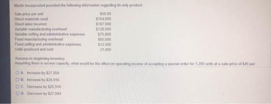 Martin Incorporated provided the following information regarding its only product Sale price per unit Direct materials used D