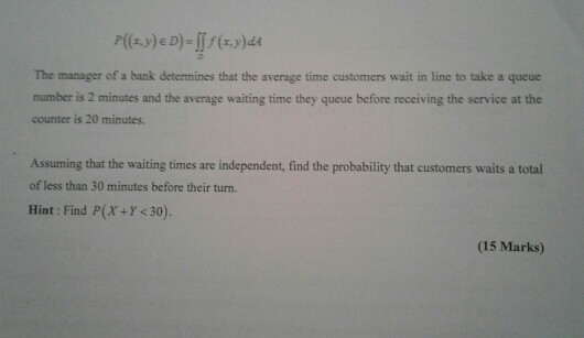 The manager of a bank determines that the average time customers wait in line to take a queue number is 2 minutes and the ave