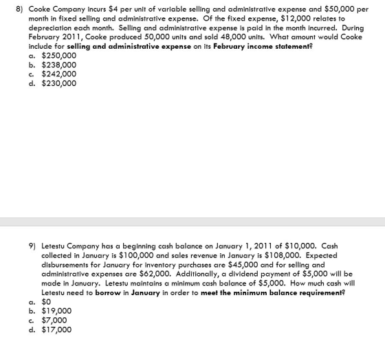 8) Cooke Company incurs $4 per unit of variable selling and administrative expense and $50,000 per month in fixed selling and