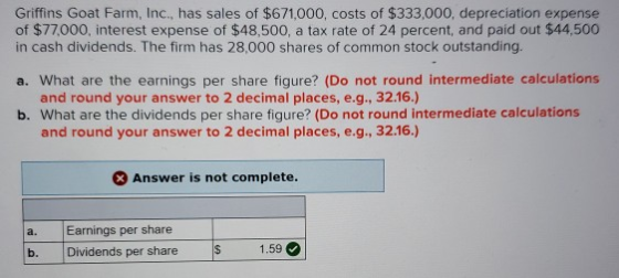 Griffins Goat Farm, Inc., has sales of $671,000, costs of $333,000, depreciation expense of $77,000, interest expense of $48,