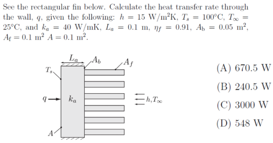 See the rectangular fin below. Calculate the heat transfer rate through the wall, q, given the following: h = 15 W/m²K, Tg =