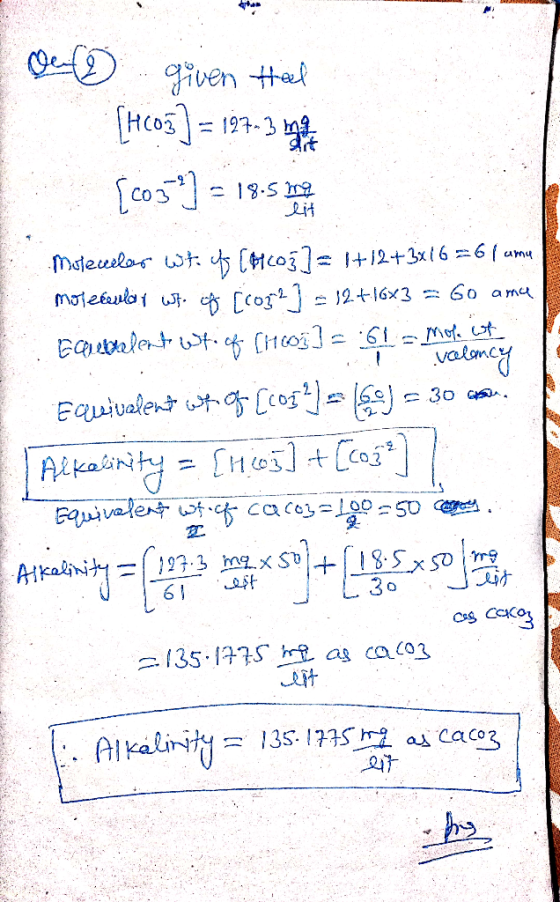 o given tal [Hoog] = 127- 3 mg [c034) = 18.5 position Muteceler wt. of (H603]= 1+12+3x16 = 6 1 umy molecular wt. of (cor2] =