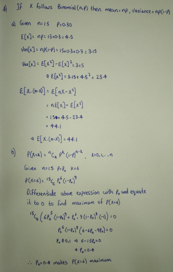 4 f X follows Binomial (n, P) then mean np, variance - np(1-P) a Ghiven n5 P-O.30 Ex)= np:15AO3-4.5 VarlxI = np-p)- (5AO-3O-7