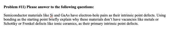 Problem #11) Please answer to the following questions: Semiconductor materials like Si and GaAs have electron-hole pairs as t