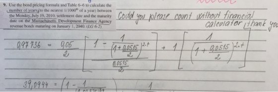 9. Use the bond pricing formula and Table 6-6 to calculate the number of years to the nearest 1/1000h of a year) between the Monday, July 19, 2010, settlement date and the maturity Coulol yow hltast coun date on the Massachusets Development Finance Agendy revenue bonds maturing on January 1.2040. (1G 6-2) alera or han0 2.t 0S15 3910944 (4-4