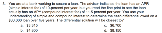 3. You are at a bank working to secure a loan. The advisor indicates the loan has an APR (simple interest fee) of 10-percent