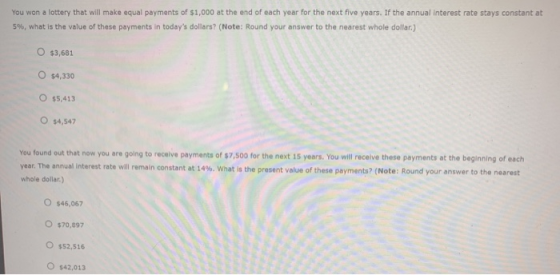 You won a lottery that will make equal payments of $1,000 at the end of each year for the next five years. If the annual inte