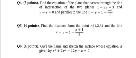 Q4. (5 points). Find the equation of the plane that passes through the line of intersection of the two planes x - 2y = 3 and